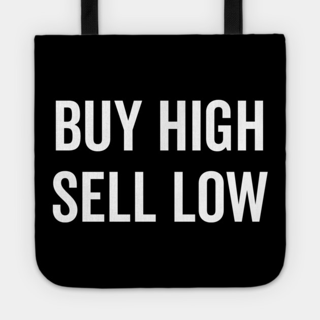 Buy High Sell Low Tote by Frank Ring