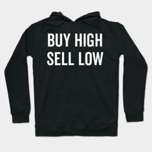 Buy High Sell Low Hoodie