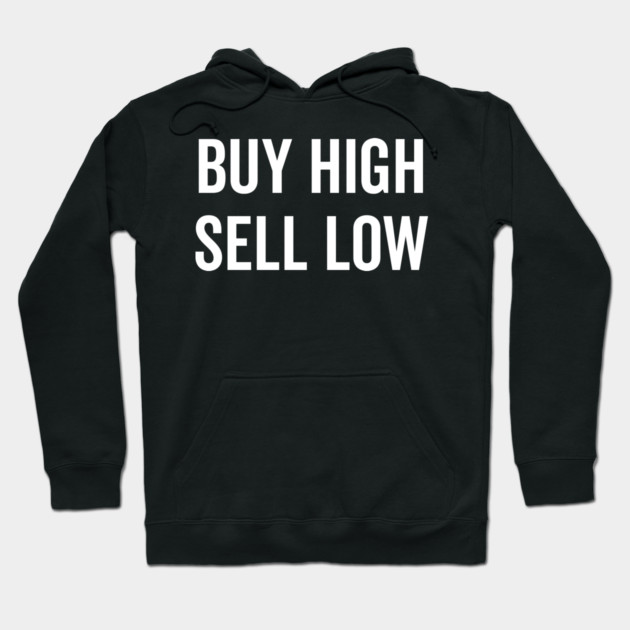 Buy High Sell Low Hoodie by Frank Ring