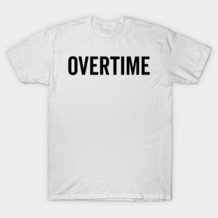 Overtime T-Shirt