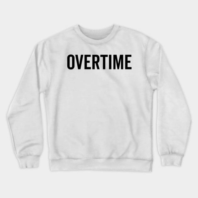 Overtime Crewneck Sweatshirt by Frank Ring
