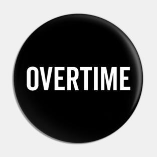 Overtime Pin