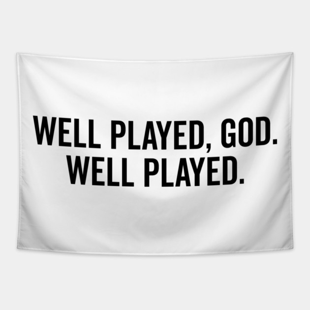 Well Played God Well Played Tapestry by Frank Ring