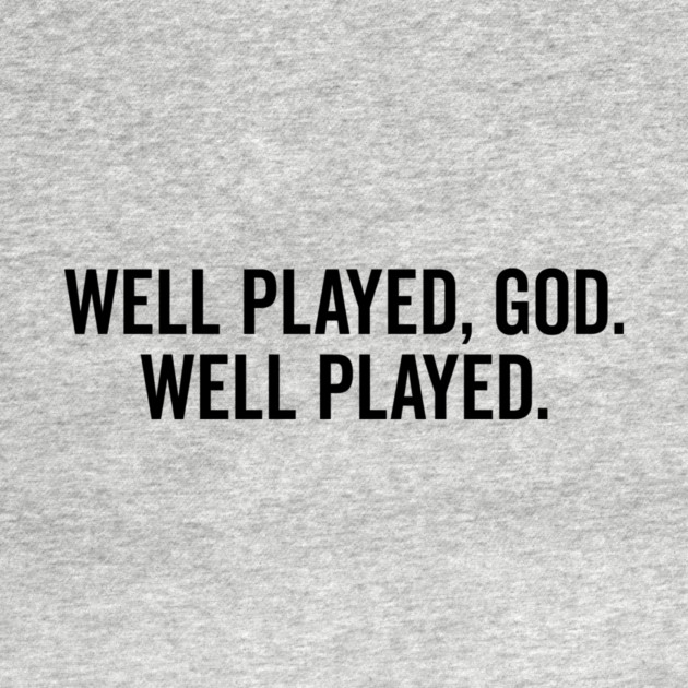 Well Played God Well Played by Frank Ring