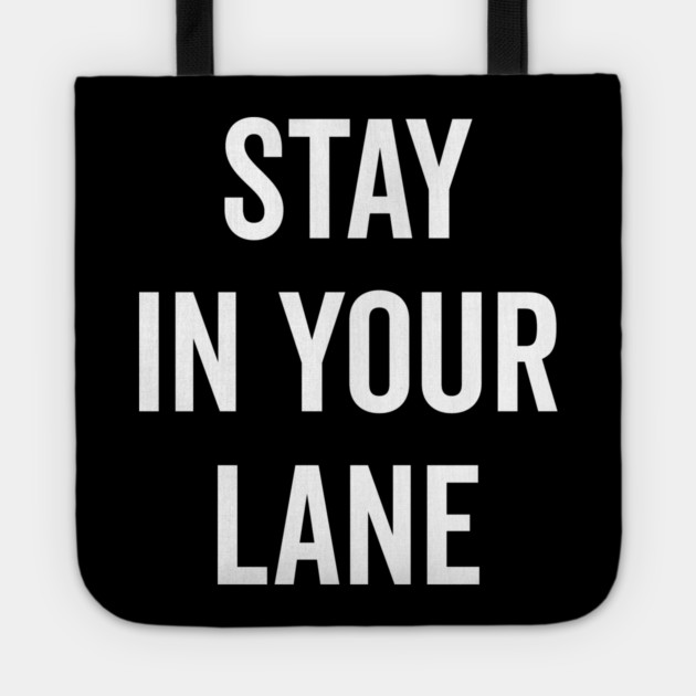 Stay In Your Lane Tote by Frank Ring