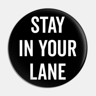 Stay In Your Lane Pin