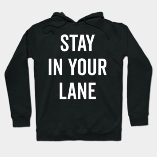 Stay In Your Lane Hoodie