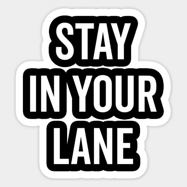 Stay In Your Lane Sticker by Frank Ring