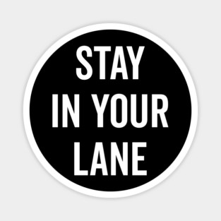 Stay In Your Lane Magnet