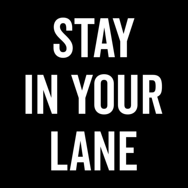 Stay In Your Lane by Frank Ring