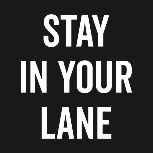 Stay In Your Lane by Frank Ring