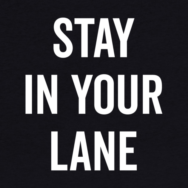 Stay In Your Lane by Frank Ring