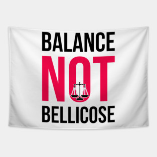 BALANCE NOT BELLICOSE! Tapestry