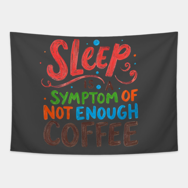 Sleep Symptom Not Enough Coffee Tapestry by SR8891