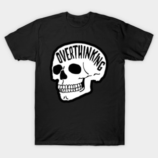 overthinking T-Shirt