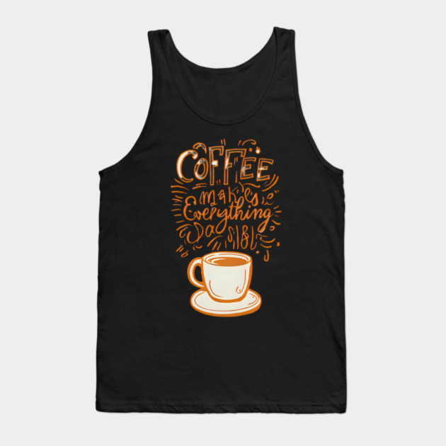 Vintage Coffee Makes Everything Possible Tank Top by SR8891