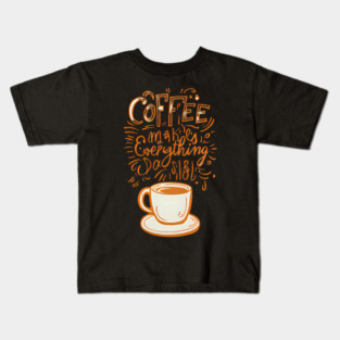 Vintage Coffee Makes Everything Possible Kids T-Shirt