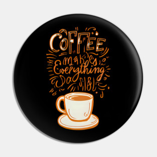 Vintage Coffee Makes Everything Possible Pin