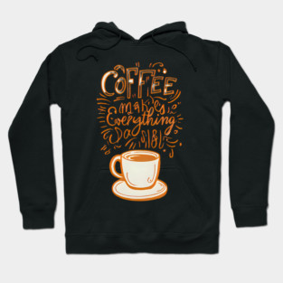 Vintage Coffee Makes Everything Possible Hoodie