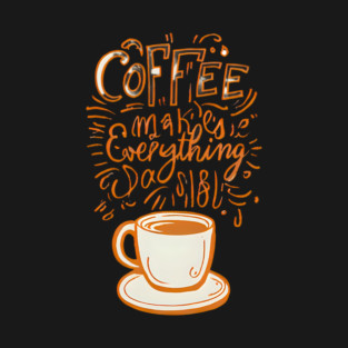 Vintage Coffee Makes Everything Possible T-Shirt