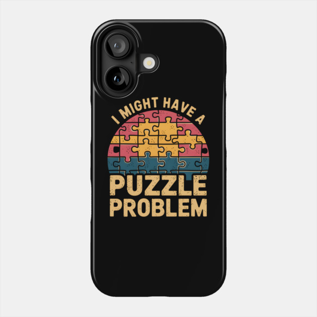 I Might Have A Puzzle Problem Funny Retro Phone Case by MakerMind8.2