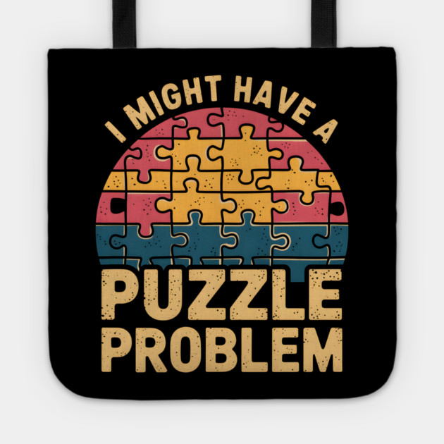 I Might Have A Puzzle Problem Funny Retro Tote by MakerMind8.2