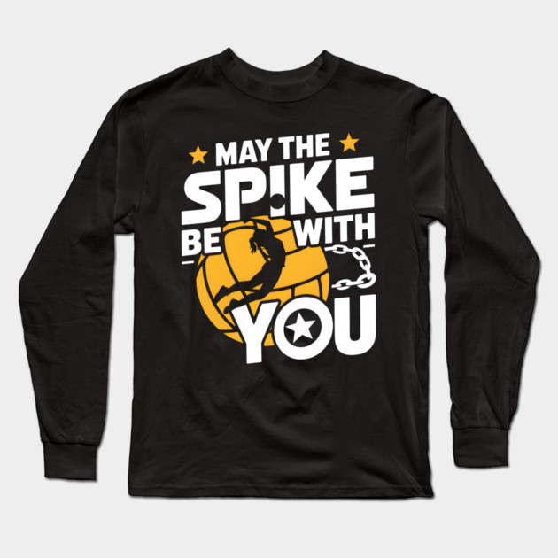 May The Spike Be With You Volleyball Funny Long Sleeve T-Shirt by MakerMind8.2