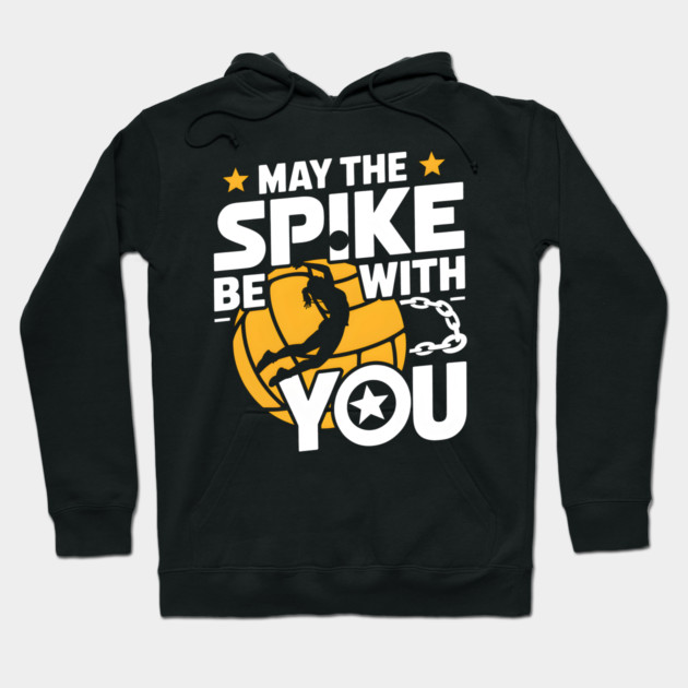 May The Spike Be With You Volleyball Funny Hoodie by MakerMind8.2