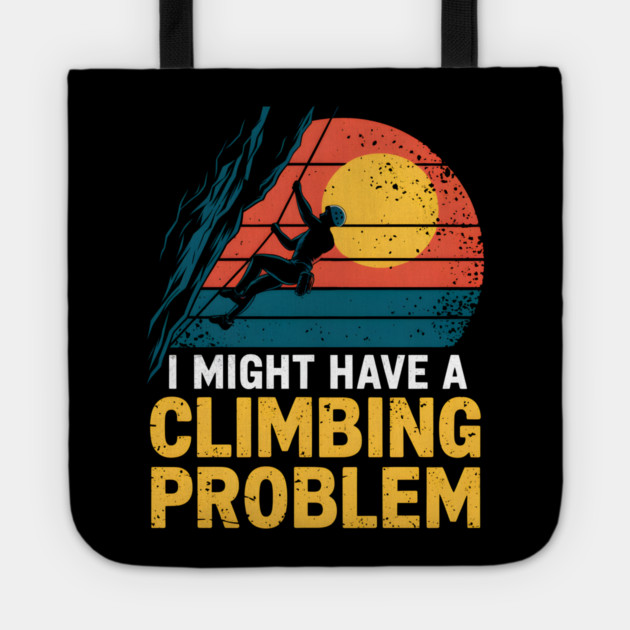 I Might Have A Climbing Problem Retro Sunset Tote by MakerMind8.2