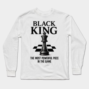 Black King The Most Powerful Piece In The Game Long Sleeve T-Shirt