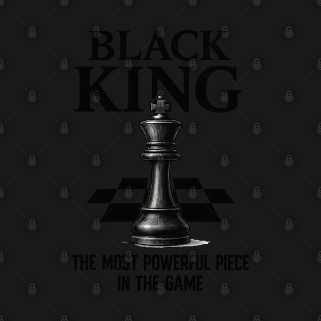 Black King The Most Powerful Piece In The Game by UrbanLifeApparel