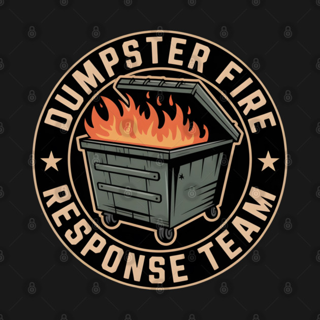 dumpster fire response team by dackutn