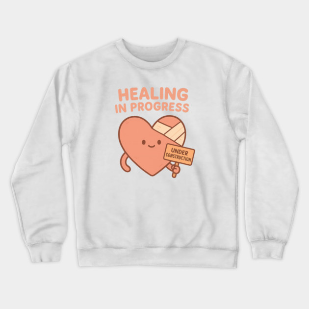 Healing in Progress Crewneck Sweatshirt by Fauzi's Store