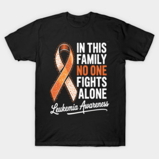 In This Family No One Fights Alone Leukemia Awareness T-Shirt