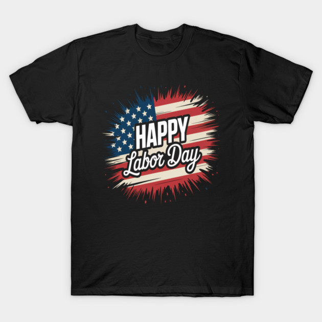 Happy Labor Day American Flag - Happy Labor Day American Flag - T-Shirt ...