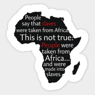 People  Were Taken From Africa. not slaves Magnet