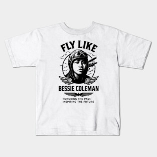 Fly Like Bessie Coleman - Honoring the past Kids T-Shirt