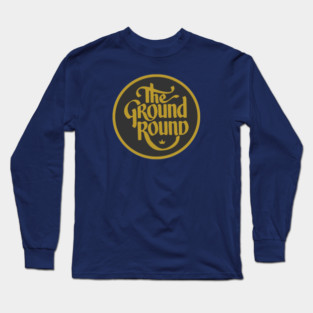 The Ground Round Restaurant and Retro Family Dining Logo Long Sleeve T-Shirt