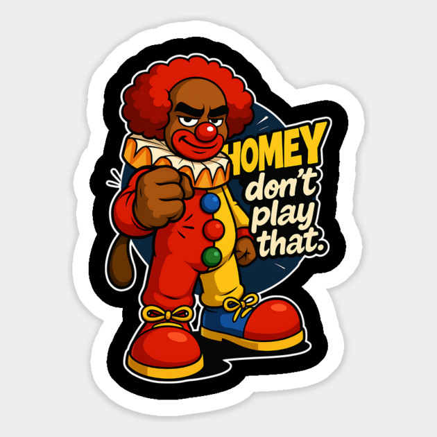 Homey Da Clown Don't Play That Magnet by UrbanLifeApparel