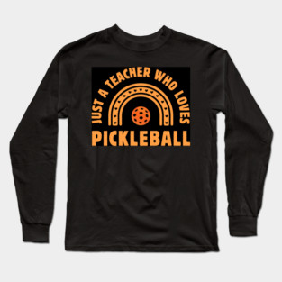 TEACHER PICKLEBALL PLAYER Long Sleeve T-Shirt