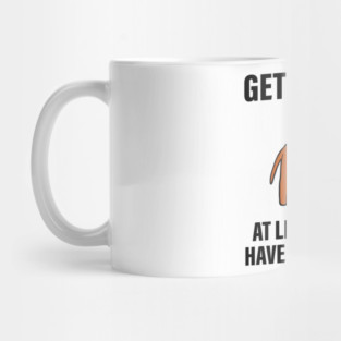 GET WELL SOON AT LEAST YOU DON'T HAVE TO WEAR A CONE Mug