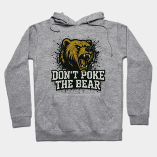 Dont Poke The Bear Hoodie