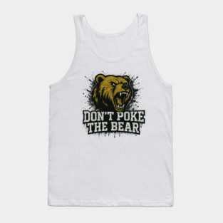 Dont Poke The Bear Tank Top