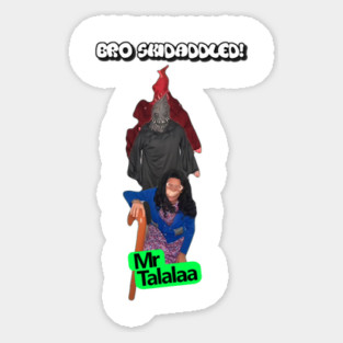 Mr. Talalaa - Bro Skidaddled Magnet