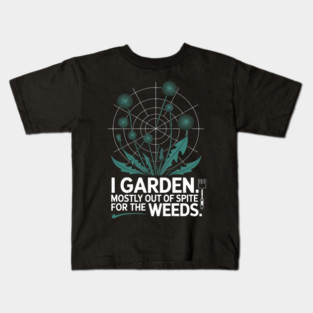 I Garden Out Of Spite Funny Gardening Humor Fun Kids T-Shirt
