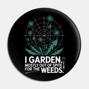 I Garden Out Of Spite Funny Gardening Humor Fun Pin