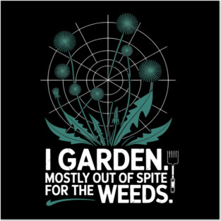 I Garden Out Of Spite Funny Gardening Humor Fun Posters and Art