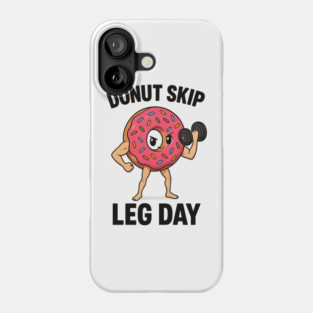 Donut skip leg day Phone Case
