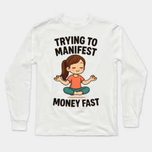 Manifest Money Fast Long Sleeve T-Shirt