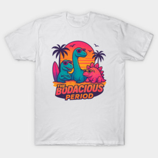 The Bodacious Period Group T-Shirt